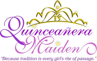 QUINCEAÑERA MAIDEN 15 "BECAUSE TRADITION IS EVERY GIRL'S RITE OF PASSAGE." logo