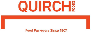 QUIRCH FOODS FOOD PURVEYORS SINCE 1967 logo