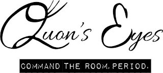 QUON'S EYES COMMAND THE ROOM, PERIOD. logo