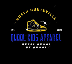 QUOOL KIDS APPAREL · NORTH HUNTSVILLE · EST. 2023 DRESS QUOOL BE QUOOL logo