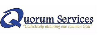 QUORUM SERVICES "COLLECTIVELY ATTAINING ONE COMMON GOAL" logo