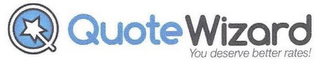 QUOTE WIZARD YOU DESERVE BETTER RATES! logo