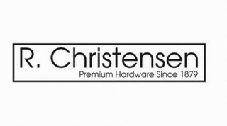 R. CHRISTENSEN PREMIUM HARDWARE SINCE 1879 logo