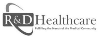 R & D HEALTHCARE FULFILLING THE NEEDS OF THE MEDICAL COMMUNITY logo