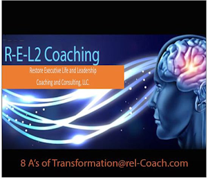 R-E-L2 COACHING RESTORE EXECUTIVE LIFE AND LEADERSHIP COACHING AND CONSULTING, L.L.C. 8 A'S OF TRANSFORMATION@REL-COACH.COM logo