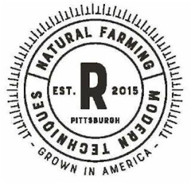 R EST. 2015 PITTSBURGH NATURAL FARMING MODERN TECHNIQUES - GROWN IN AMERICA - logo