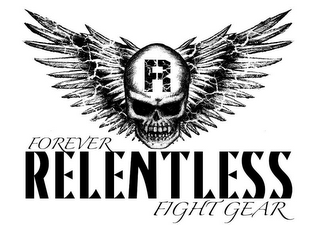 R FOREVER RELENTLESS FIGHT GEAR logo