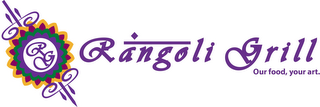 R G RANGOLI GRILL OUR FOOD, YOUR ART. logo