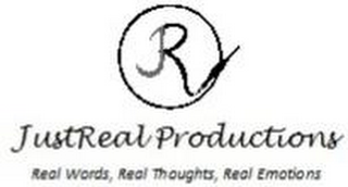 R JUSTREAL PRODUCTIONS REAL WORDS, REAL THOUGHTS, REAL EMOTIONS logo