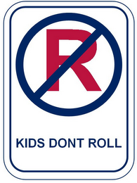 R KIDS DONT ROLL logo
