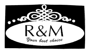 R & M YOUR BEST CHOICE logo