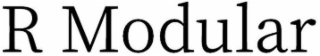 R MODULAR