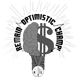 R O C $ REMAIN OPTIMISTIC CHAMP! logo