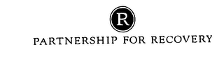 R PARTNERSHIP FOR RECOVERY