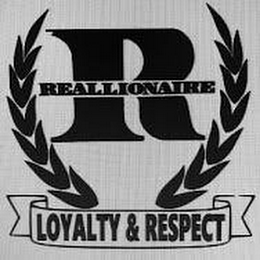 R REALLIONAIRE LOYALTY & RESPECT logo