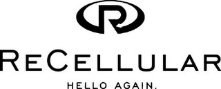 R RECELLULAR HELLO AGAIN. logo