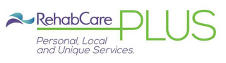 R REHABCARE PLUS PERSONAL, LOCAL AND UNIQUE SERVICES. logo