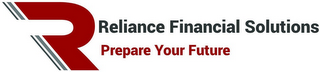 R RELIANCE FINANCIAL SOLUTIONS PREPARE YOUR FUTURE logo