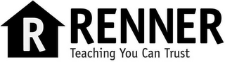 R RENNER TEACHING YOU CAN TRUST