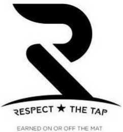 R RESPECT THE TAP EARNED ON OR OFF THE MAT logo