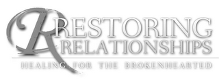 R RESTORING RELATIONSHIPS HEALING FOR THE BROKENHEARTED logo