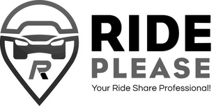 R RIDE PLEASE YOUR RIDE SHARE PROFESSIONAL! logo