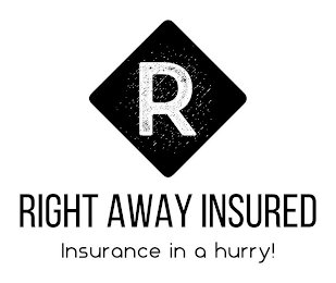 R RIGHT AWAY INSURED INSURANCE IN A HURRY! logo