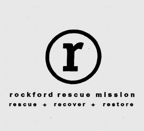 R ROCKFORD RESCUE MISSION RESCUE + RECOVER + RESTORE logo