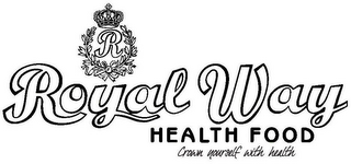 R ROYAL WAY HEALTH FOOD CROWN YOURSELF WITH HEALTH logo