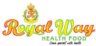 R ROYAL WAY HEALTH FOOD CROWN YOURSELF WITH HEALTH logo