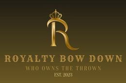 R ROYALTY BOW DOWN WHO OWNS THE THROWN EST.2023 logo