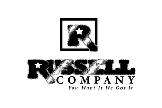 R RUSSELL COMPANY YOU WANT IT WE GOT IT logo