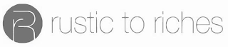 R RUSTIC TO RICHES logo