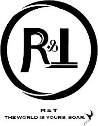 R & T THE WORLD IS YOURS, SOAR. logo