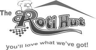 R THE ROTI HUT YOU'LL LOVE WHAT WE'VE GOT! logo