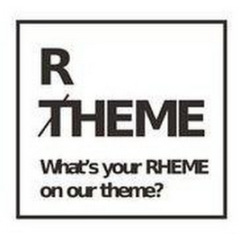 R THEME WHAT'S YOUR RHEME ON OUR THEME logo