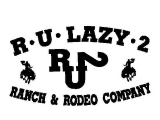R U LAZY 2 RU2 RANCH & RODEO COMPANY logo
