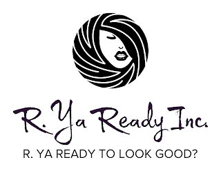 R. YA READY INC. R. YA READY TO LOOK GOOD? logo