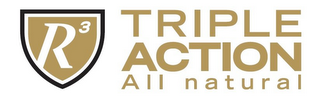 R3 TRIPLE ACTION ALL NATURAL logo