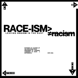 RACE-ISM> LEAVING RACISM IN THE DUST #RACISM POWERED BY LEADERS OF THE EVOLUTION PACK. PREFERRED BY WINNERS CHOOSING TO MAKE A DIFFERENCE. ESTD 2026 logo
