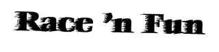 RACE 'N FUN