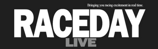 RACEDAY LIVE BRINGING YOU RACING EXCITEMENT IN REAL TIME. logo