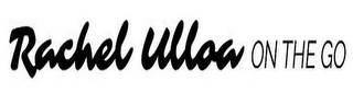 RACHEL ULLOA ON THE GO logo