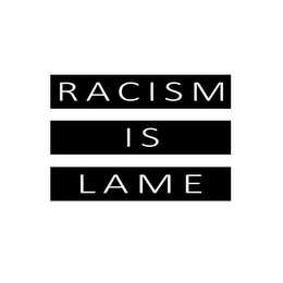 RACISM IS LAME logo