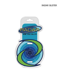 "RADAR" BOTH WITH AND WITHOUT THE TAG LINE "ARE YOU ON IT?" logo