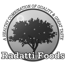 RADATTI FOODS A HEALTHY COMBINATION OF QUALITY & GREAT TASTE logo