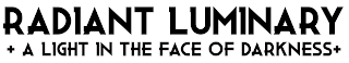 RADIANT LUMINARY +A LIGHT IN THE FACE OF DARKNESS+ logo