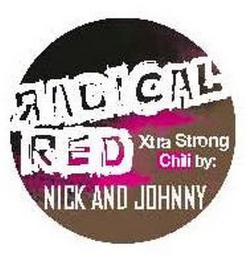RADICAL RED XTRA STRONG CHILI BY: NICK AND JOHNNY logo