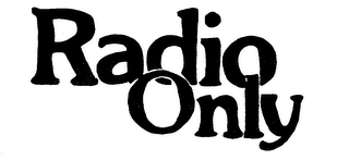 RADIO ONLY