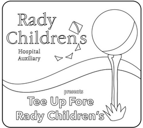 RADY CHILDREN'S HOSPITAL AUXILIARY PRESENTS TEE UP FORE RADY CHILDREN'S logo